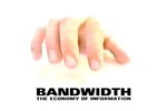 Bandwidtth: The Economy of Information