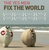 The Yes Men Fix The World